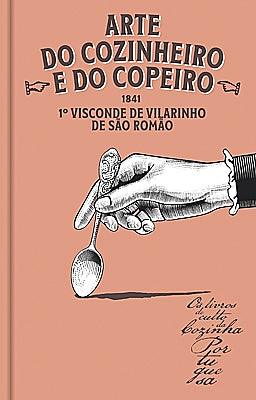Os Livros de Culto da Cozinha Portuguesa 05 - Arte do Cozinheiro e do Copeiro, de António Teixeira Girão (1841)