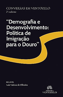 Conversas em Ventozelo 2 - Demografia e Desenvolvimento: Política de Imigração para o Douro