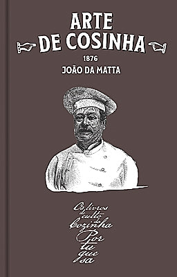 Os Livros de Culto da Cozinha Portuguesa 07 - Arte de Cosinha, de João da Matta (1876)