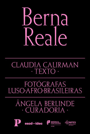Fotógrafas Luso-Afro-Brasileiras vol. 10 - Berna Reale (Texto: Claudia Calirman)