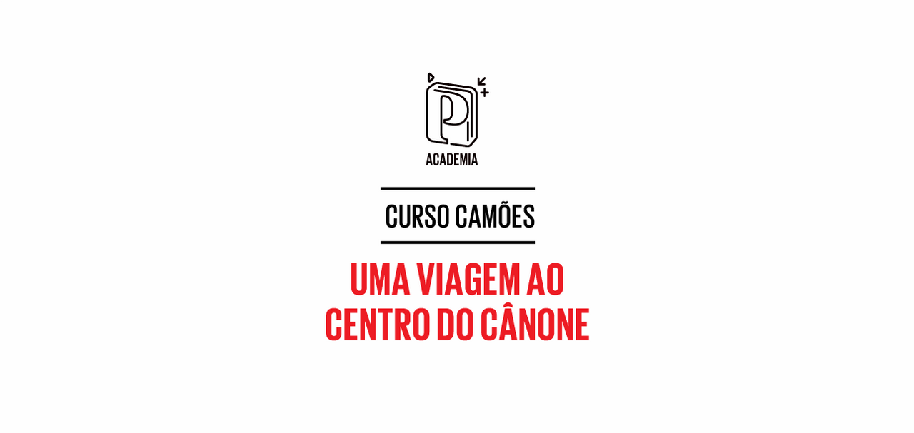 ACADEMIA P - Curso Camões, uma viagem ao centro do cânone