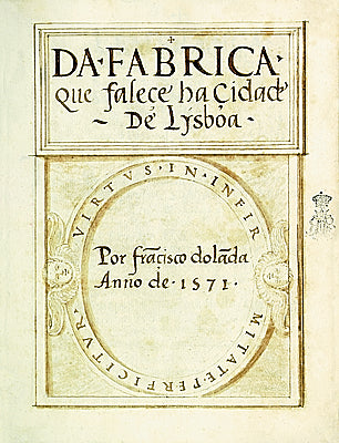 Colecção Tesouros das Bibliotecas 07 - Da fabrica que falece ha Cidade de Lisboa…, de Francisco de Holanda