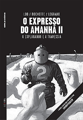 Colecção BD Novela Gráfica VI 02 - O Expresso Do Amanhã Vol. 2 (Jean-Marc Rochette, Jacques Lob, Benjamin Legrand)