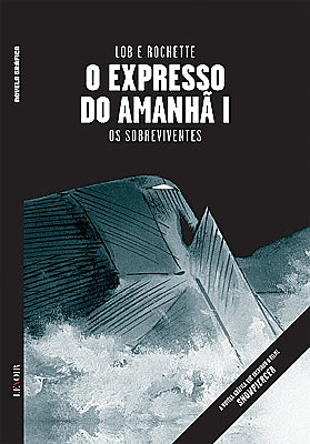 Colecção BD Novela Gráfica VI 01 - O Expresso Do Amanhã Vol. 1 (Jean-Marc Rochette, Jacques Lob)