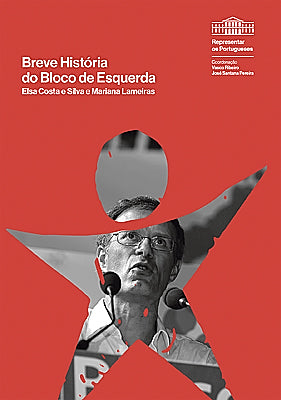 Colecção Representar Os Portugueses 05 - Breve História do Bloco de Esquerda