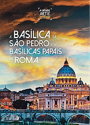 Colecção A Grande Arte no Cinema - 1ª Temporada - 04 – A Basílica de São Pedro e as Basílicas Papais de Roma